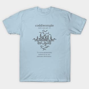 Coddiwomple - To travel purposefully toward an as-yet-unknown destination. T-Shirt